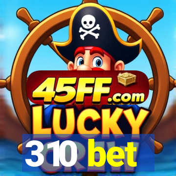 310 bet